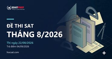 Đề thi SAT tháng 8/2026: 3 đề HS và INT kèm đáp án và phân tích